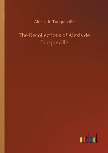 The Recollections of Alexis de Tocqueville