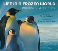 Cover image for Life in a Frozen World (Revised Edition): Wildlife of Antarctica