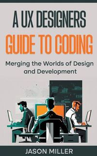 Cover image for A UX Designers Guide to Coding