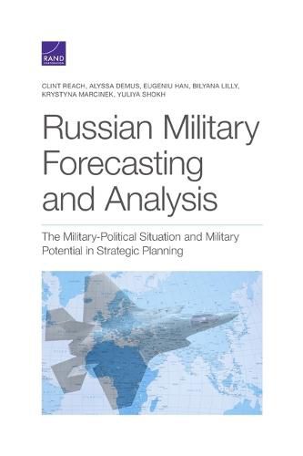 Cover image for Russian Military Forecasting and Analysis: The Military-Political Situation and Military Potential in Strategic Planning