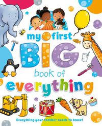 Cover image for My First Big Book of Everything