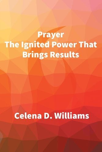 Cover image for Prayer The Ignited Power That Brings Results