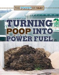 Cover image for Turning Poop Into Power Fuel