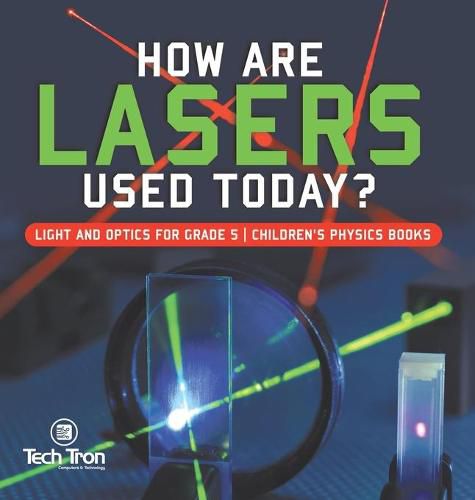 Cover image for How Are Lasers Used Today? Light and Optics for Grade 5 Children's Physics Books