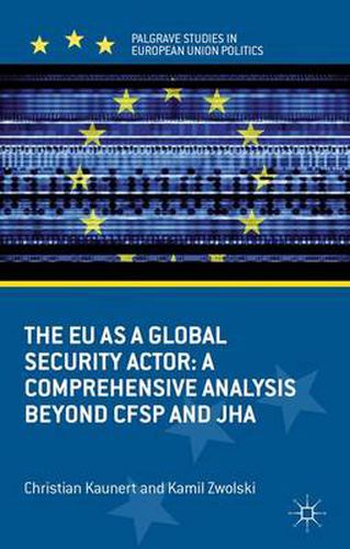 Cover image for The EU as a Global Security Actor: A Comprehensive Analysis beyond CFSP and JHA