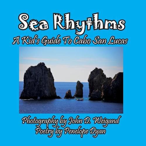 Cover image for Sea Rhythms --- A Kid's Guide to Cabo San Lucas