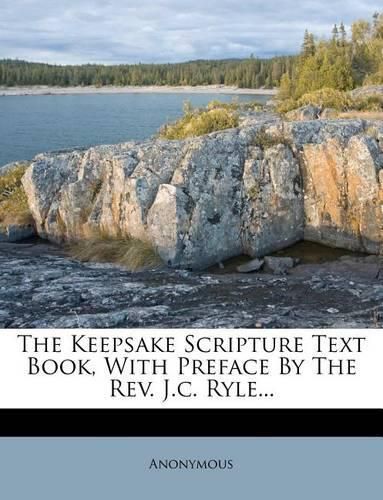 Cover image for The Keepsake Scripture Text Book, with Preface by the REV. J.C. Ryle...
