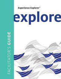 Cover image for Experience Explorer Facilitator's Guide: From Yesterday's Lessons to Tomorrow's Success