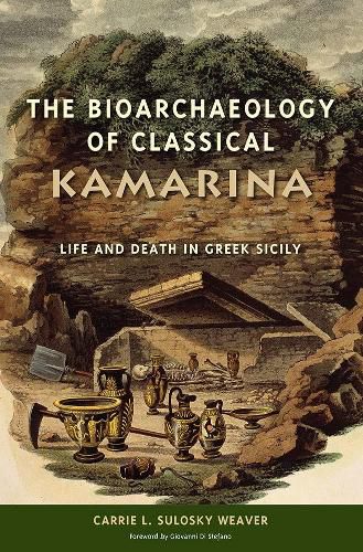 Cover image for The Bioarchaeology of Classical Kamarina: Life and Death in Greek Sicily
