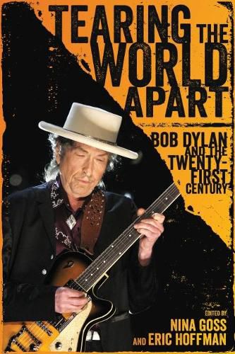 Cover image for Tearing the World Apart: Bob Dylan and the Twenty-First Century