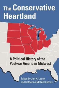 Cover image for The Conservative Heartland: A Political History of the Postwar American Midwest