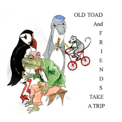 Cover image for Old Toad and Friends Take A Trip