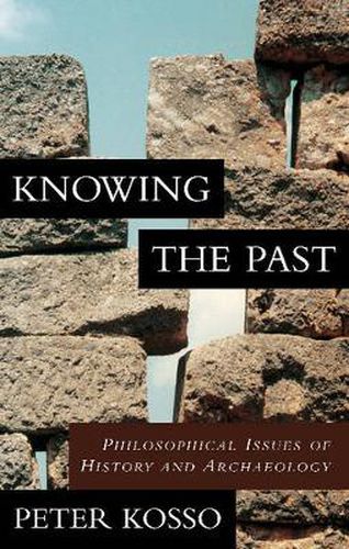 Cover image for Knowing the Past: Philosophical Issues of History and Archaeology