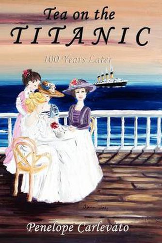 Cover image for Tea on the Titanic: 100 Years Later