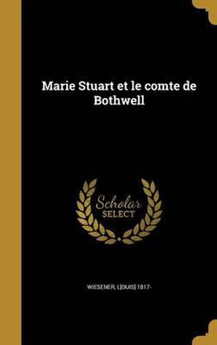 Cover image for Marie Stuart Et Le Comte de Bothwell