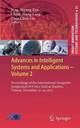 Advances in Intelligent Systems and Applications - Volume 2: Proceedings of the International Computer Symposium ICS 2012 Held at Hualien, Taiwan, December 12-14, 2012