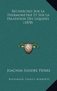 Cover image for Recherches Sur La Thermometrie Et Sur La Dilatation Des Liquides (1878)