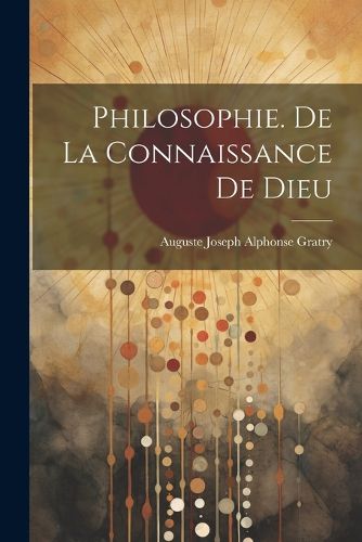 Cover image for Philosophie. De La Connaissance De Dieu