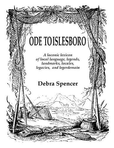 Cover image for Ode To Islesboro A Laconic Lexicon: Local language, legends, landmarks, locales, legacies, and legerdemain.