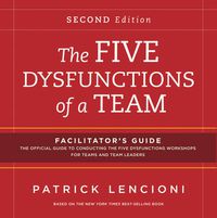 Cover image for The Five Dysfunctions of a Team Facilitator's Guide