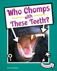 Cover image for Who Chomps with These Teeth?