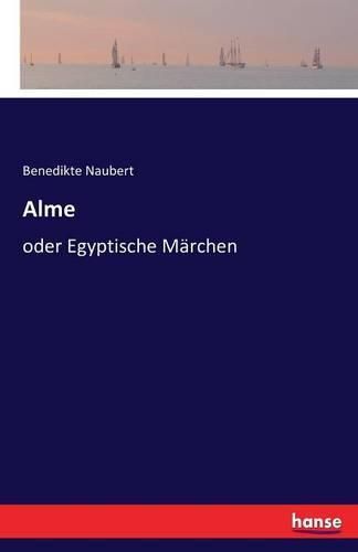 Alme: oder Egyptische Marchen