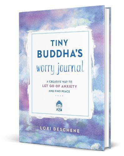 Cover image for Tiny Buddha's Worry Journal: A Creative Way to Let Go of Anxiety and Find Peace