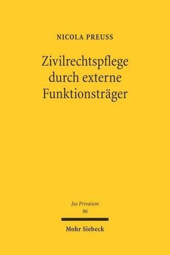 Cover image for Zivilrechtspflege durch externe Funktionstrager: Das Justizverfassungsrecht der Notare und Verwalter