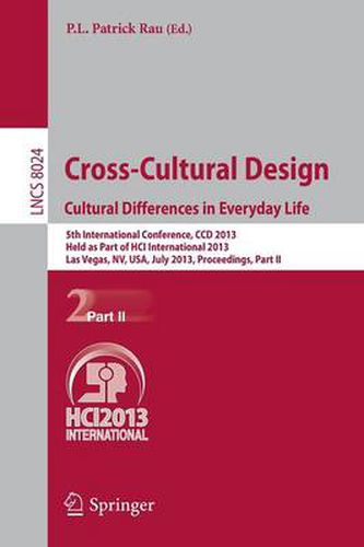 Cover image for Cross-Cultural Design. Cultural Differences in Everyday Life: 5th International Conference, CCD 2013, Held as Part of HCI International 2013, Las Vegas, NV, USA, July 21-26, 2013, Proceedings, Part II