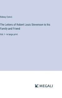 Cover image for The Letters of Robert Louis Stevenson to his Family and Friend