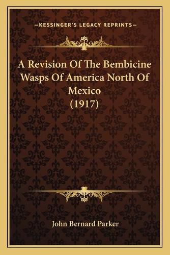 A Revision of the Bembicine Wasps of America North of Mexico (1917)