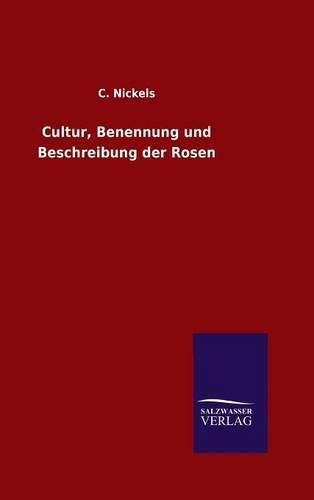 Cover image for Cultur, Benennung und Beschreibung der Rosen