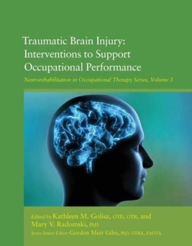 Cover image for Traumatic Brain Injury: Interventions to Support Occupational Performance