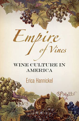 Cover image for Empire of Vines: Wine Culture in America