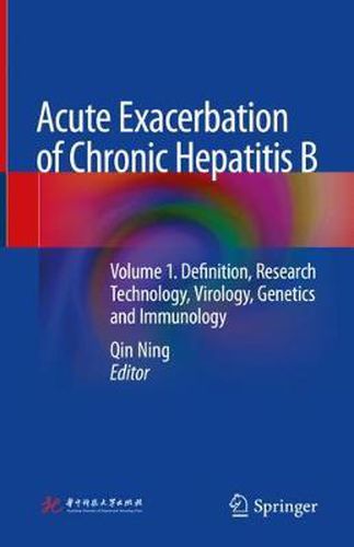 Cover image for Acute Exacerbation of Chronic Hepatitis B: Volume 1. Definition, Research Technology, Virology, Genetics and Immunology