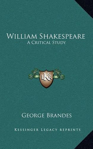 William Shakespeare: A Critical Study