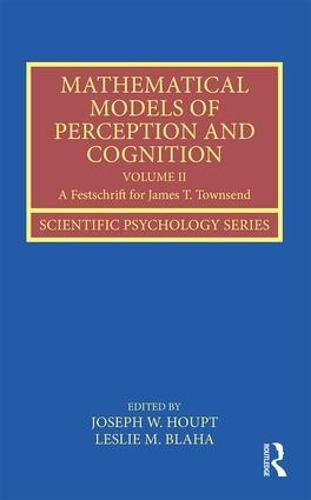 Cover image for Mathematical Models of Perception and Cognition Volume II: A Festschrift for James T. Townsend