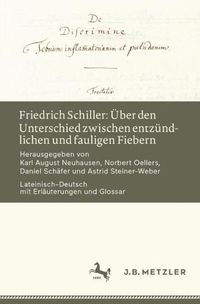 Cover image for Friedrich Schiller: UEber Den Unterschied Zwischen Entzundlichen Und Fauligen Fiebern: Lateinisch-Deutsch Mit Erlauterungen Und Glossar