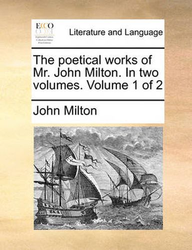 Cover image for The Poetical Works of Mr. John Milton. in Two Volumes. Volume 1 of 2