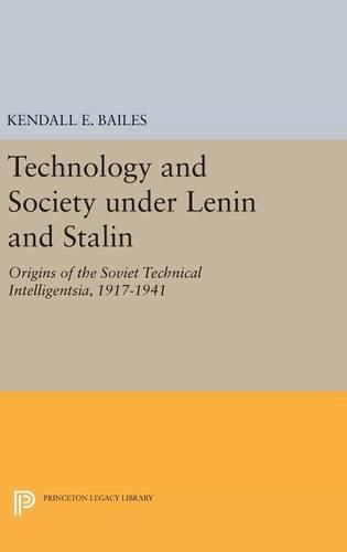 Cover image for Technology and Society under Lenin and Stalin: Origins of the Soviet Technical Intelligentsia, 1917-1941