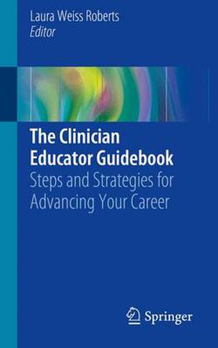 The Clinician Educator Guidebook: Steps and Strategies for Advancing Your Career