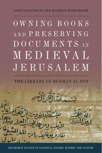 Cover image for Owning Books and Preserving Documents in Medieval Jerusalem: The Library of Burhan Al-Din