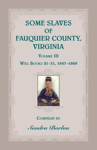 Cover image for Some Slaves of Fauquier County, Virginia, Volume III