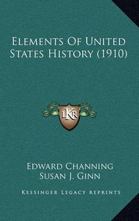 Cover image for Elements of United States History (1910)