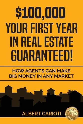 Cover image for $100,000 Your First Year in Real Estate Guaranteed!: How Agents can Make Big Money in any Market