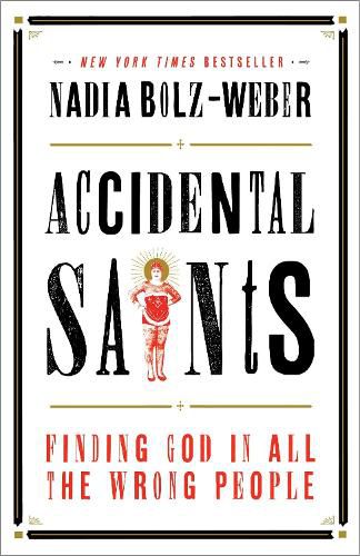 Cover image for Accidental Saints: Finding God in All the Wrong People