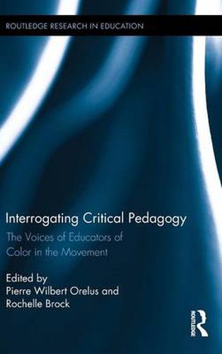 Cover image for Interrogating Critical Pedagogy: The Voices of Educators of Color in the Movement