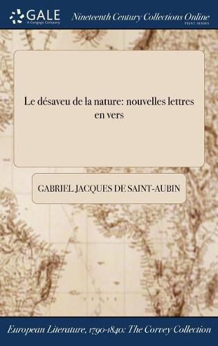 Le Desaveu de la Nature: Nouvelles Lettres En Vers