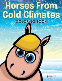 Cover image for Horses From Cold Climates Coloring Book