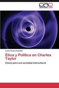 Cover image for Etica y Politica en Charles Taylor